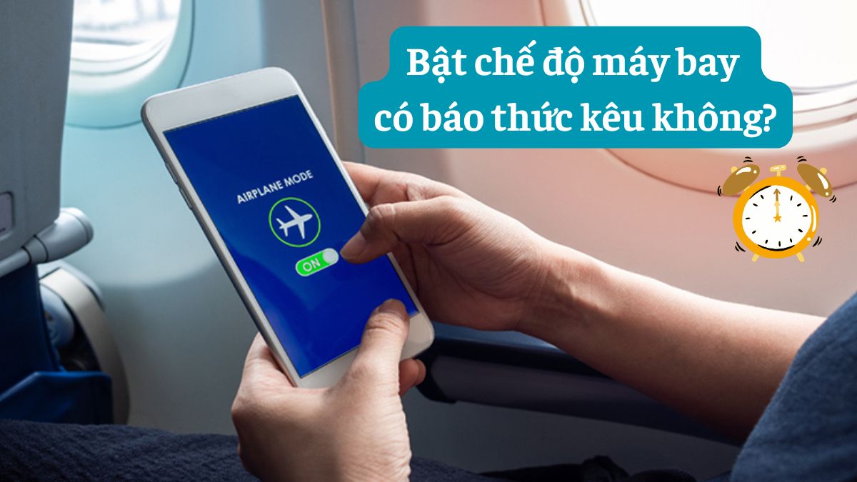 Bật chế độ máy bay có báo thức được không?